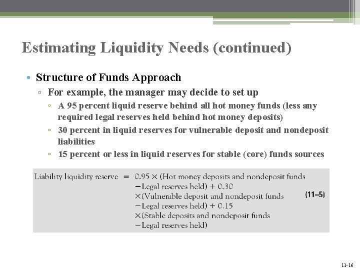 Estimating Liquidity Needs (continued) • Structure of Funds Approach ▫ For example, the manager