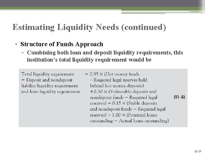 Estimating Liquidity Needs (continued) • Structure of Funds Approach ▫ Combining both loan and