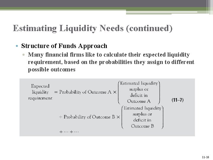 Estimating Liquidity Needs (continued) • Structure of Funds Approach ▫ Many financial firms like