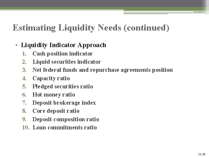 Estimating Liquidity Needs (continued) • Liquidity Indicator Approach 1. 2. 3. 4. 5. 6.