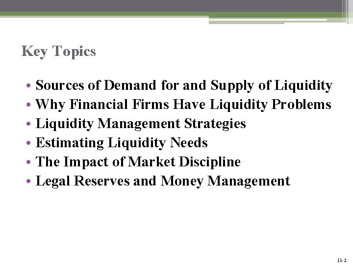 Key Topics • Sources of Demand for and Supply of Liquidity • Why Financial