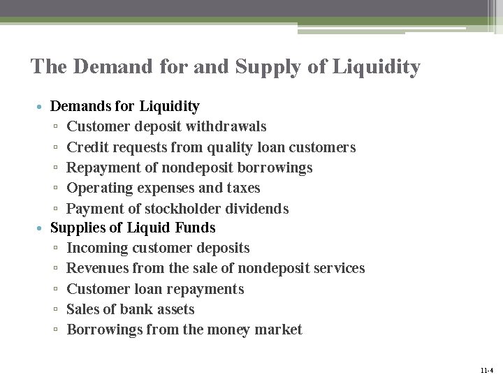 The Demand for and Supply of Liquidity • Demands for Liquidity ▫ Customer deposit