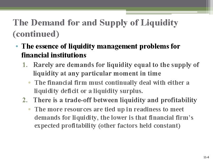 The Demand for and Supply of Liquidity (continued) • The essence of liquidity management