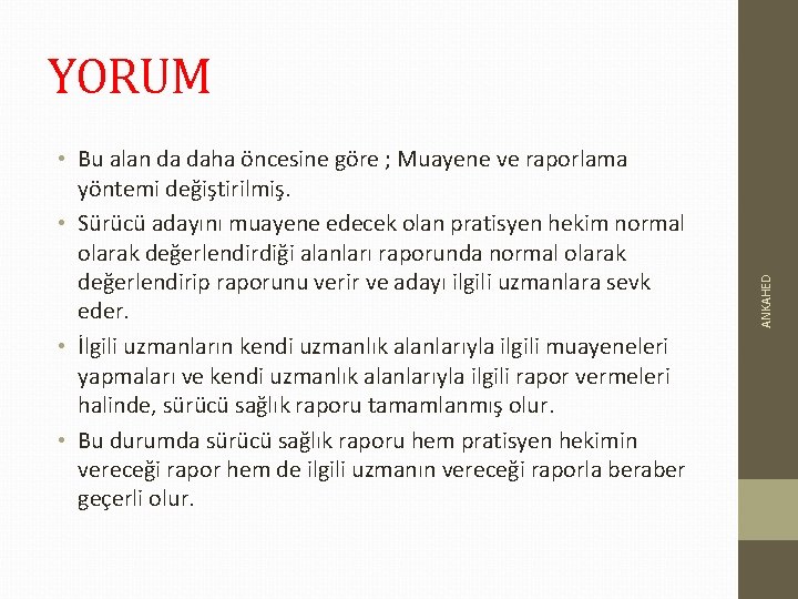  • Bu alan da daha öncesine göre ; Muayene ve raporlama yöntemi değiştirilmiş.