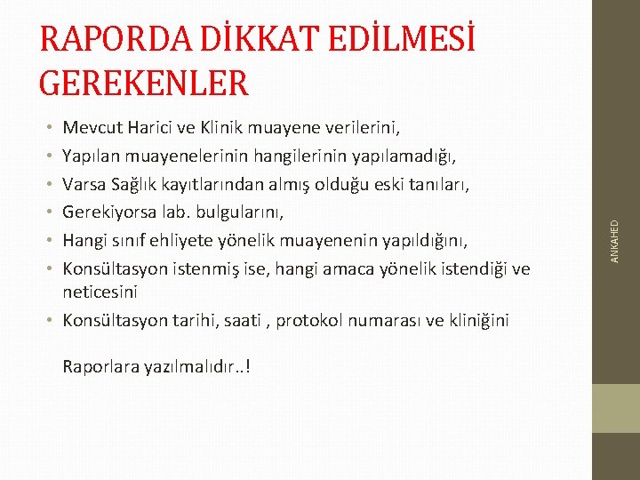 Mevcut Harici ve Klinik muayene verilerini, Yapılan muayenelerinin hangilerinin yapılamadığı, Varsa Sağlık kayıtlarından almış