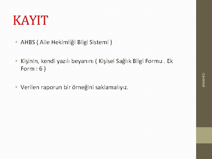 KAYIT • AHBS ( Aile Hekimliği Bilgi Sistemi ) • Verilen raporun bir örneğini