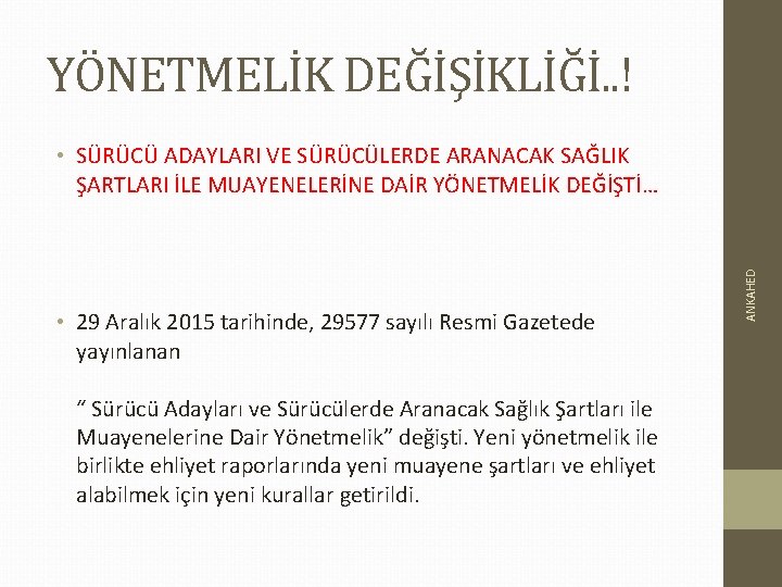 YÖNETMELİK DEĞİŞİKLİĞİ. . ! • 29 Aralık 2015 tarihinde, 29577 sayılı Resmi Gazetede yayınlanan