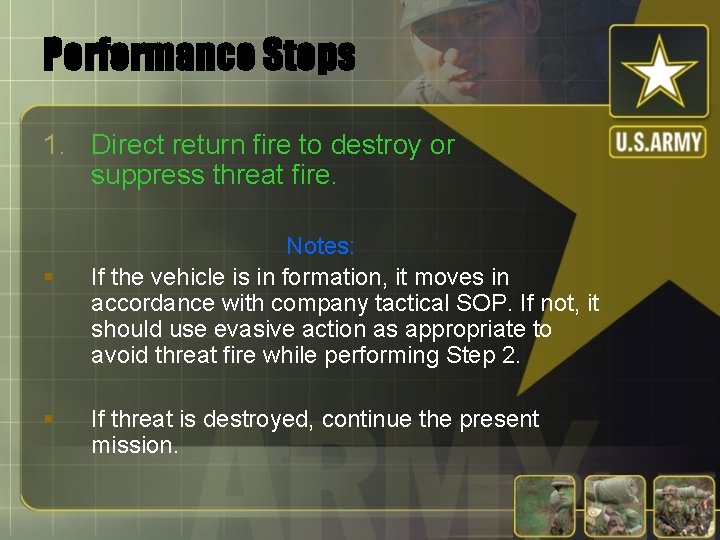Performance Steps 1. Direct return fire to destroy or suppress threat fire. § §