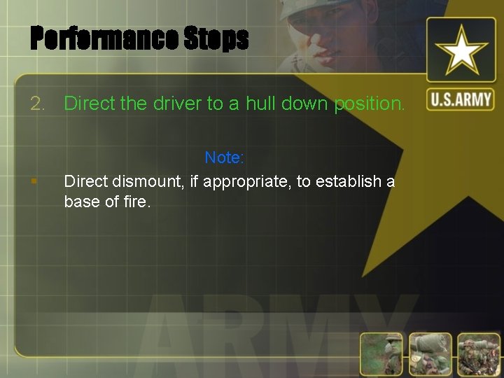 Performance Steps 2. Direct the driver to a hull down position. § Note: Direct