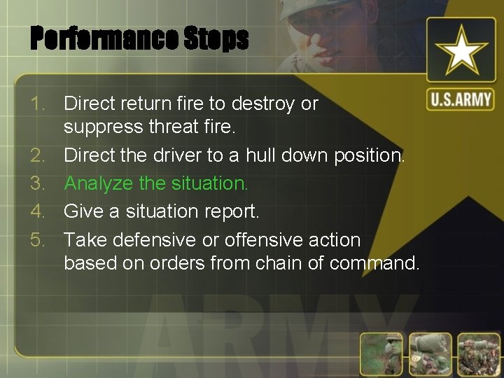 Performance Steps 1. Direct return fire to destroy or suppress threat fire. 2. Direct