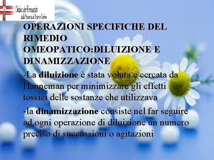 OPERAZIONI SPECIFICHE DEL RIMEDIO OMEOPATICO: DILUIZIONE E DINAMIZZAZIONE -La diluizione è stata voluta e