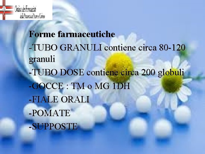 Forme farmaceutiche -TUBO GRANULI contiene circa 80 -120 granuli -TUBO DOSE contiene circa 200