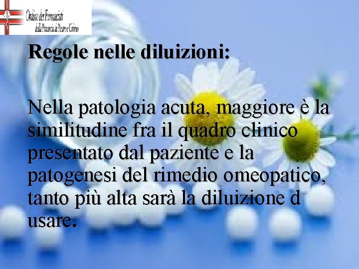 Regole nelle diluizioni: Nella patologia acuta, maggiore è la similitudine fra il quadro clinico
