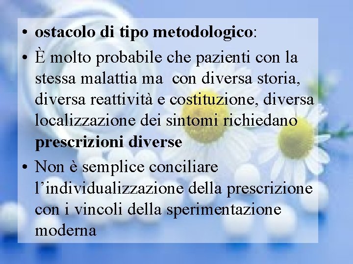  • ostacolo di tipo metodologico: • È molto probabile che pazienti con la