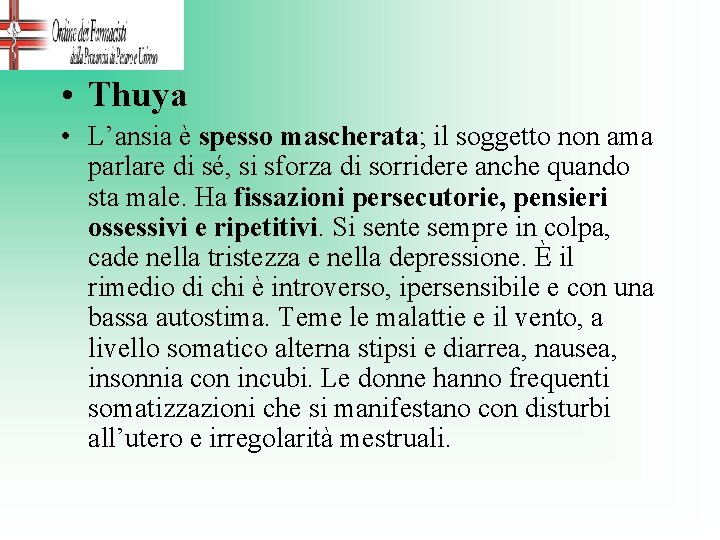  • Thuya • L’ansia è spesso mascherata; il soggetto non ama parlare di