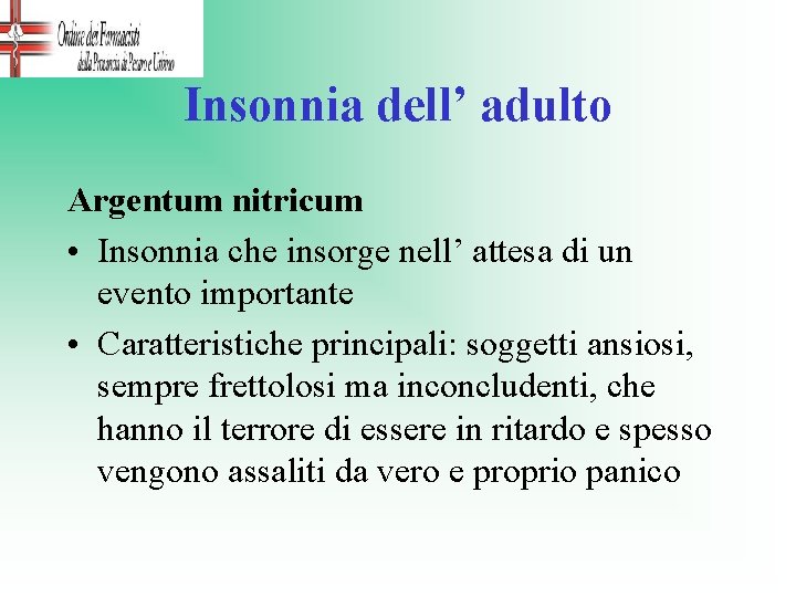 Insonnia dell’ adulto Argentum nitricum • Insonnia che insorge nell’ attesa di un evento