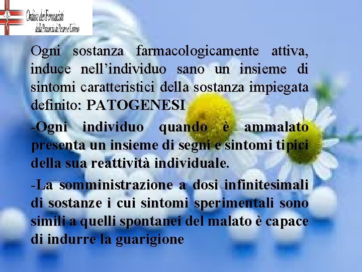 Ogni sostanza farmacologicamente attiva, induce nell’individuo sano un insieme di sintomi caratteristici della sostanza