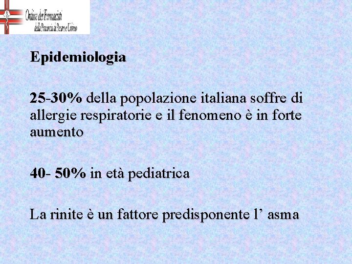 Epidemiologia 25 -30% della popolazione italiana soffre di allergie respiratorie e il fenomeno è
