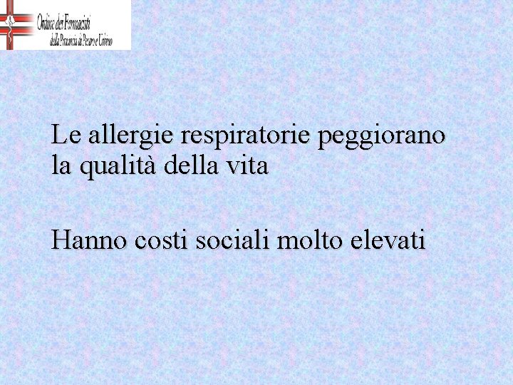 Le allergie respiratorie peggiorano la qualità della vita Hanno costi sociali molto elevati 