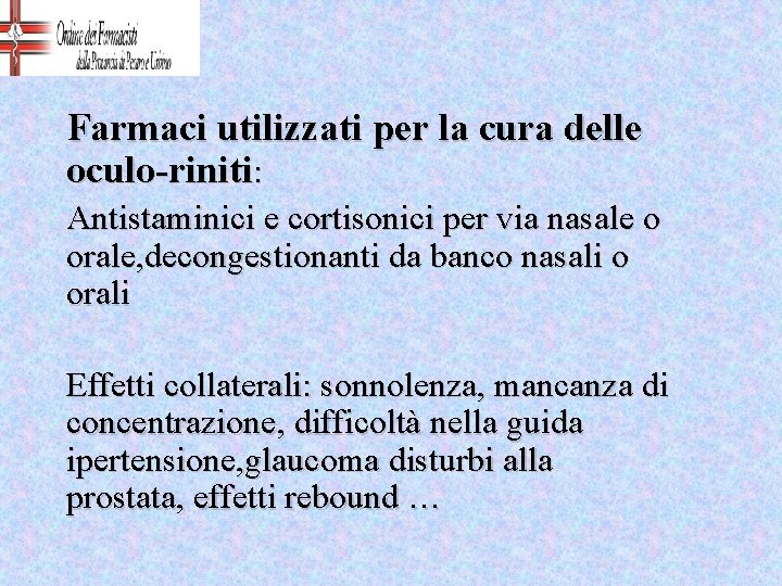 Farmaci utilizzati per la cura delle oculo-riniti: Antistaminici e cortisonici per via nasale o