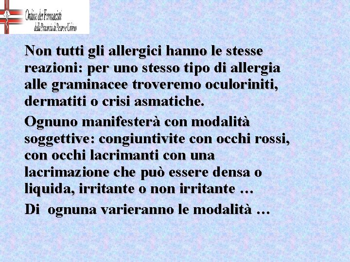 Non tutti gli allergici hanno le stesse reazioni: per uno stesso tipo di allergia