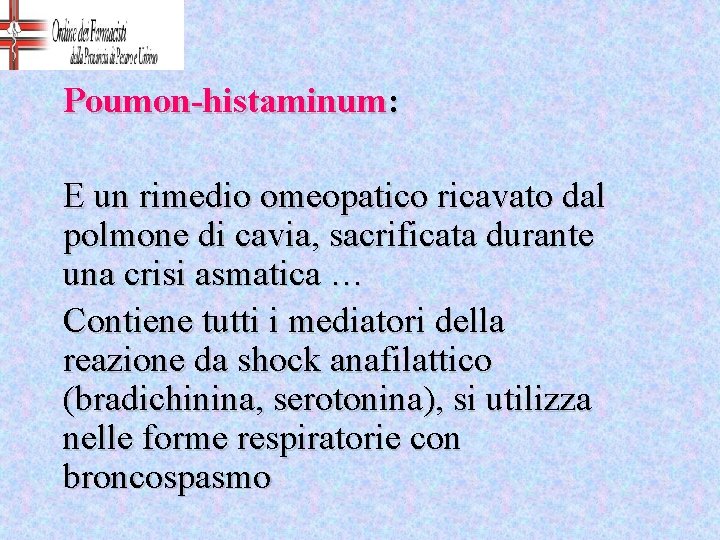 Poumon-histaminum: E un rimedio omeopatico ricavato dal polmone di cavia, sacrificata durante una crisi
