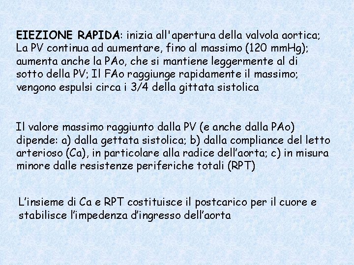 EIEZIONE RAPIDA: inizia all'apertura della valvola aortica; La PV continua ad aumentare, fino al