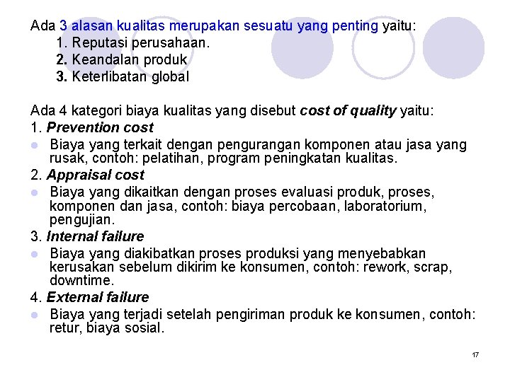 Ada 3 alasan kualitas merupakan sesuatu yang penting yaitu: 1. Reputasi perusahaan. 2. Keandalan