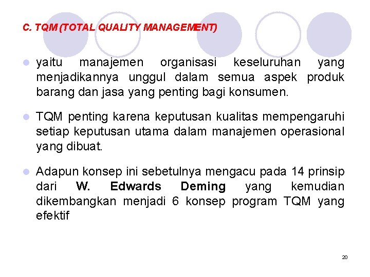 C. TQM (TOTAL QUALITY MANAGEMENT) l yaitu manajemen organisasi keseluruhan yang menjadikannya unggul dalam