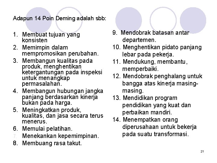 Adapun 14 Poin Deming adalah sbb: 1. Membuat tujuan yang konsisten 2. Memimpin dalam