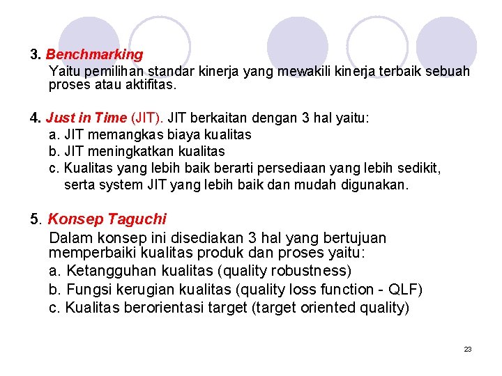 3. Benchmarking Yaitu pemilihan standar kinerja yang mewakili kinerja terbaik sebuah proses atau aktifitas.