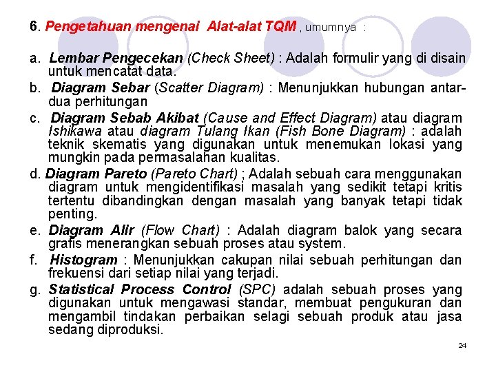 6. Pengetahuan mengenai Alat-alat TQM , umumnya : a. Lembar Pengecekan (Check Sheet) :