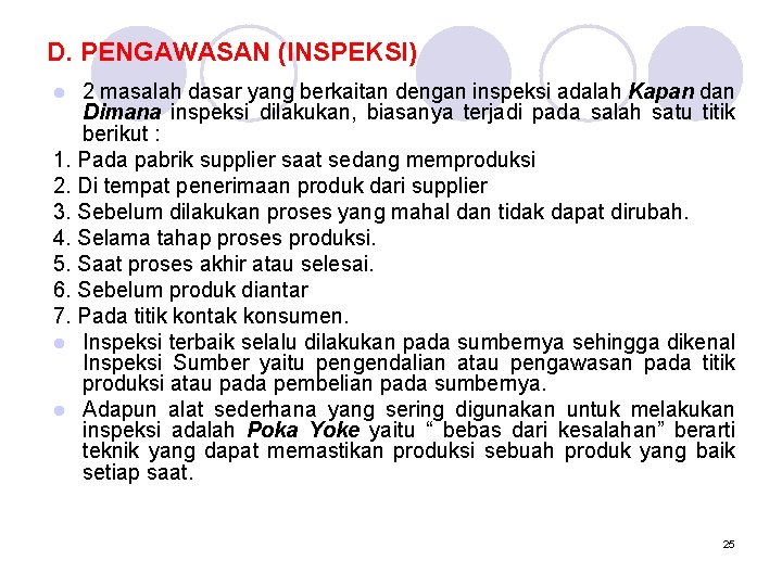 D. PENGAWASAN (INSPEKSI) 2 masalah dasar yang berkaitan dengan inspeksi adalah Kapan dan Dimana