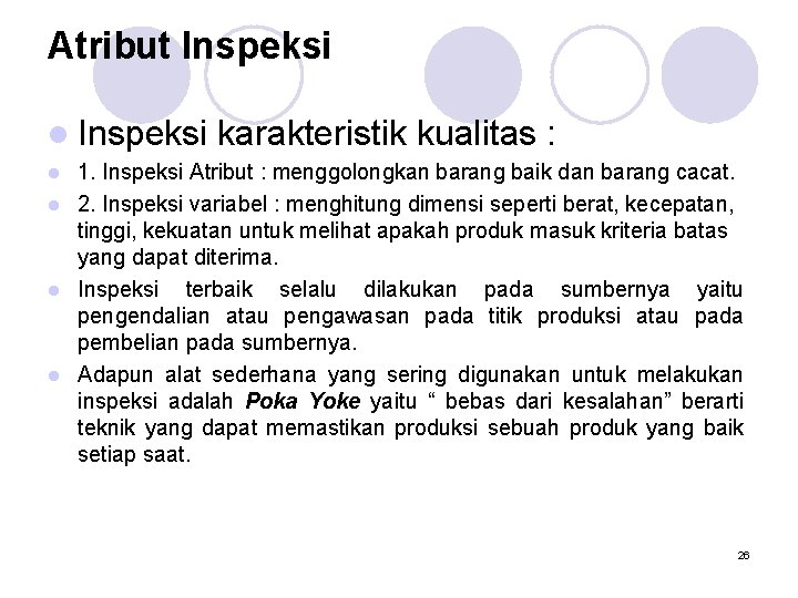 Atribut Inspeksi l Inspeksi karakteristik kualitas : 1. Inspeksi Atribut : menggolongkan barang baik