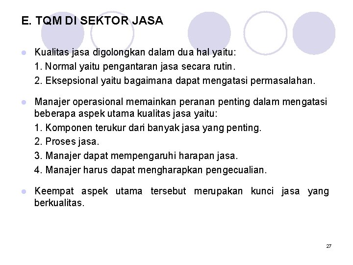 E. TQM DI SEKTOR JASA l Kualitas jasa digolongkan dalam dua hal yaitu: 1.