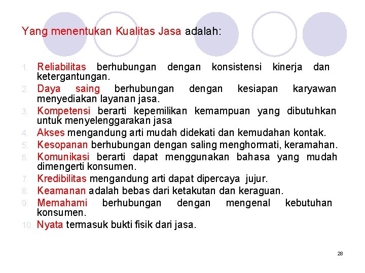 Yang menentukan Kualitas Jasa adalah: 1. 2. 3. 4. 5. 6. 7. 8. 9.