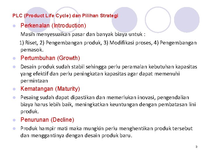 PLC (Product Life Cycle) dan Pilihan Strategi l l l l Perkenalan (Introduction) Masih