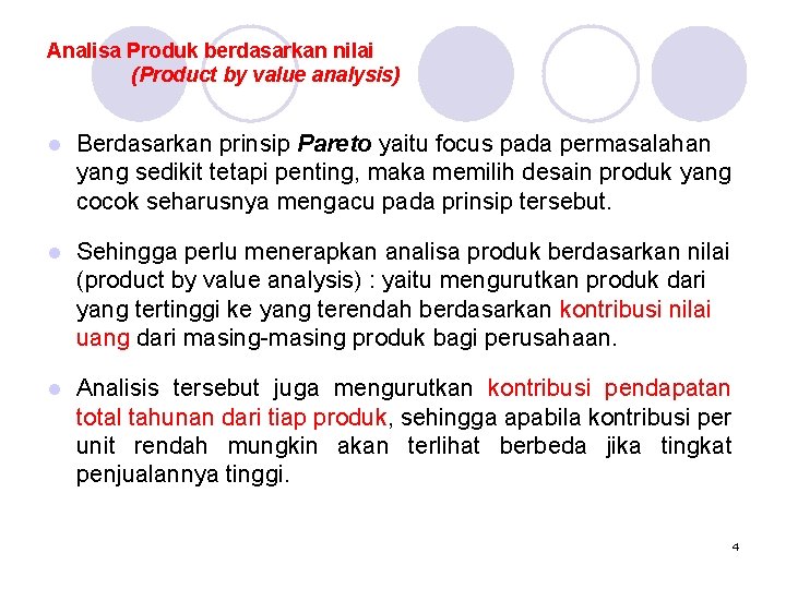 Analisa Produk berdasarkan nilai (Product by value analysis) l Berdasarkan prinsip Pareto yaitu focus