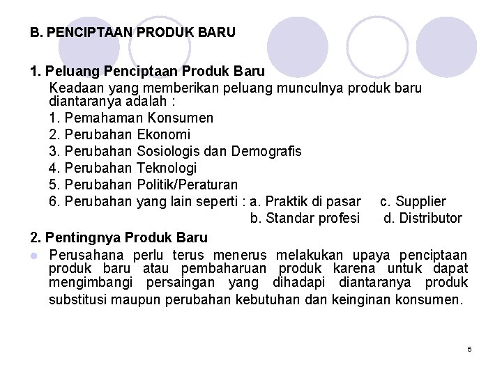 B. PENCIPTAAN PRODUK BARU 1. Peluang Penciptaan Produk Baru Keadaan yang memberikan peluang munculnya