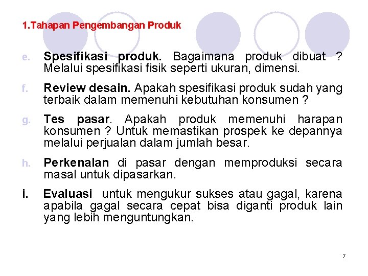 1. Tahapan Pengembangan Produk e. Spesifikasi produk. Bagaimana produk dibuat ? Melalui spesifikasi fisik