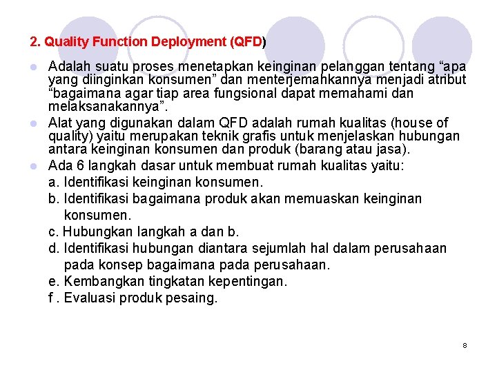 2. Quality Function Deployment (QFD) Adalah suatu proses menetapkan keinginan pelanggan tentang “apa yang