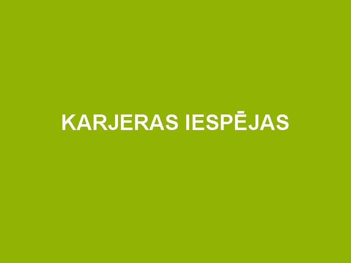 KARJERAS IESPĒJAS 