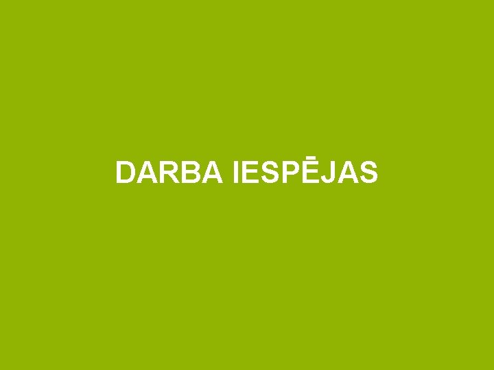 DARBA IESPĒJAS 