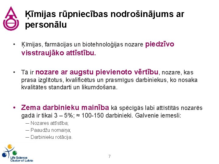 Ķīmijas rūpniecības nodrošinājums ar personālu • Ķīmijas, farmācijas un biotehnoloģijas nozare piedzīvo visstraujāko attīstību.