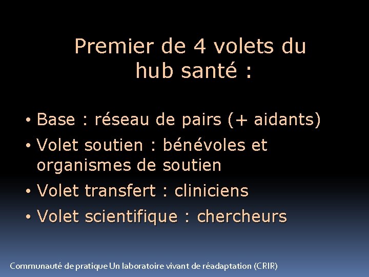 Premier de 4 volets du hub santé : • Base : réseau de pairs