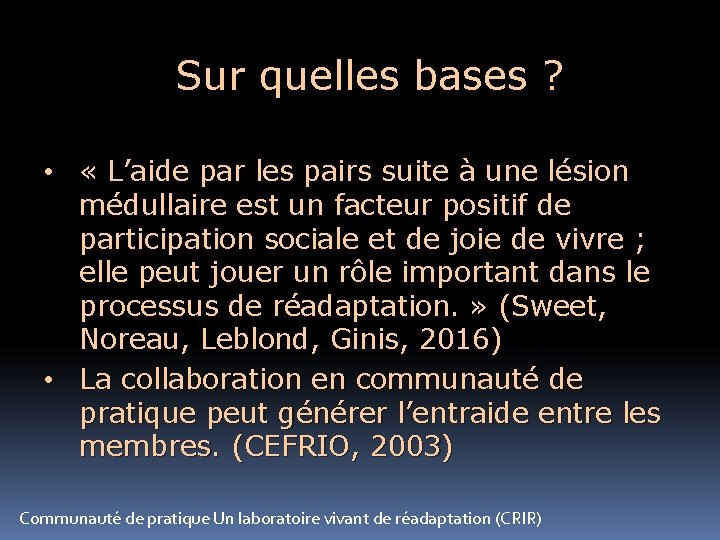 Sur quelles bases ? • « L’aide par les pairs suite à une lésion