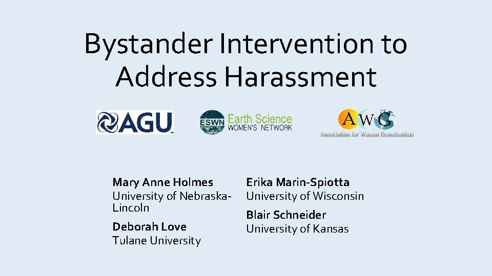 Bystander Intervention to Address Harassment Mary Anne Holmes University of Nebraska. Lincoln Deborah Love