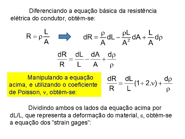 Diferenciando a equação básica da resistência elétrica do condutor, obtém-se: Manipulando a equação acima,