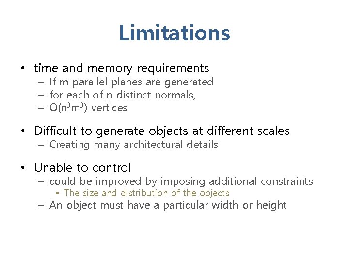 Limitations • time and memory requirements – If m parallel planes are generated –