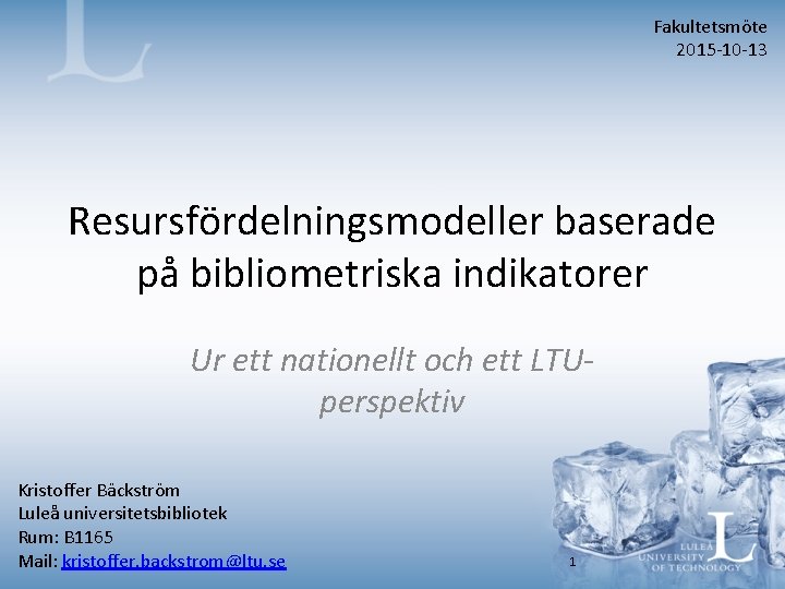 Fakultetsmöte 2015 -10 -13 Resursfördelningsmodeller baserade på bibliometriska indikatorer Ur ett nationellt och ett